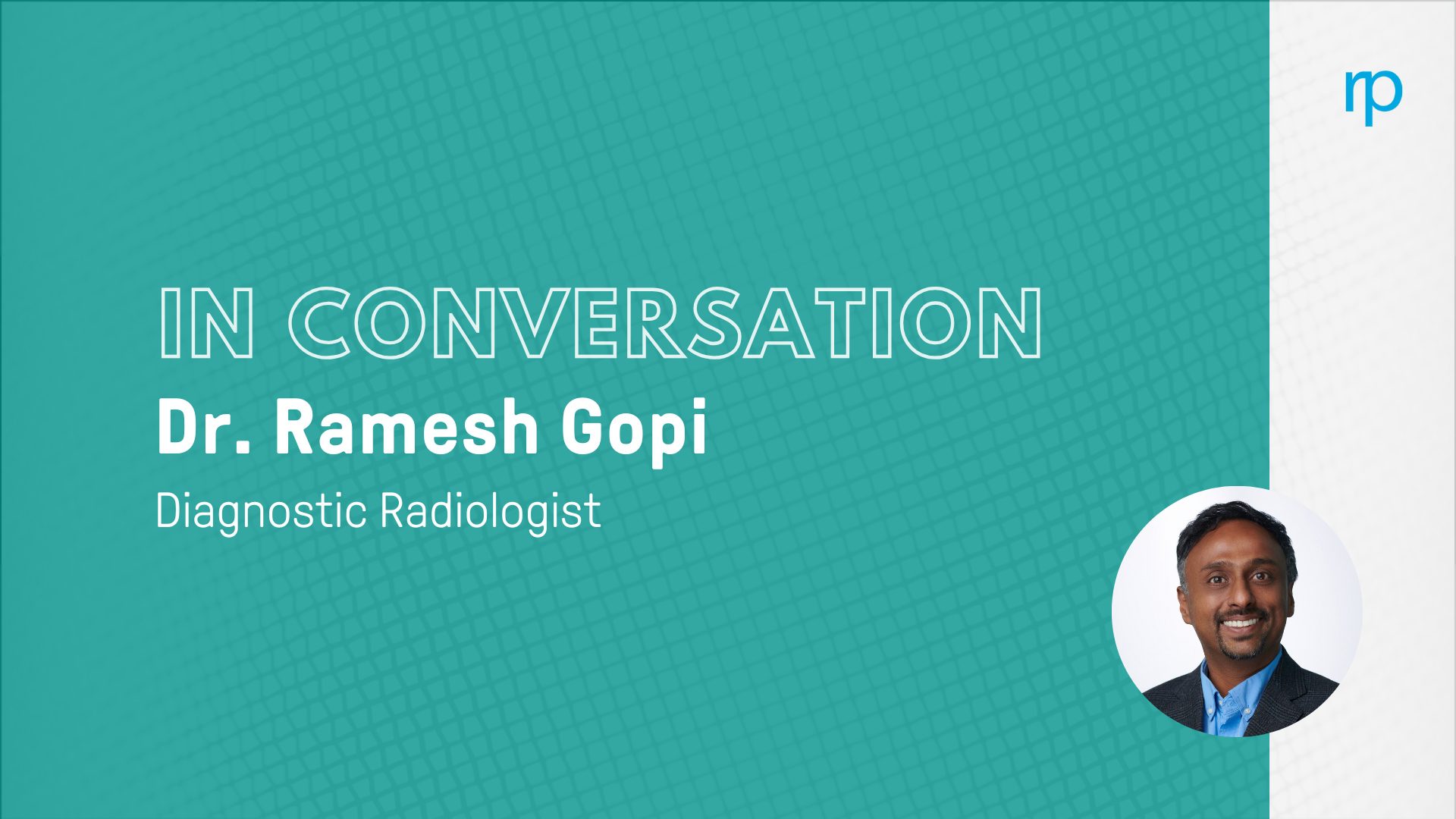 dr ramesh gopi headshot with the caption In conversation Dr. Ramesh Gopi Diagnostic Radiologist